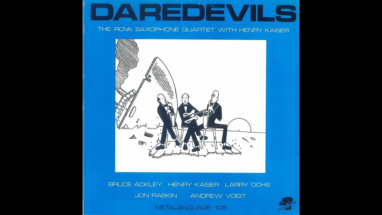 在 YouTube 上观看 The Rova Saxophone Quartet With Henry Kaiser - Daredevils (1979) 在 YouTube 上观看 The Rova Saxophone Quartet With Henry Kaiser - Daredevils (1979)