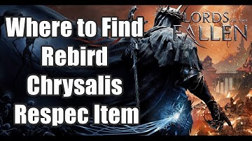 Lords Of the Fallen Where to Find Rebird Chrysalis (Respec Item)