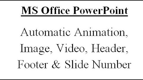 MS PowerPoint in Afaan Oromoo Part 5:  Automatic Animation, Image, Video, Header, Footer & Slide Num