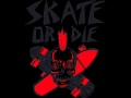 Skate Or Die (720 Degrees Soundtrack)