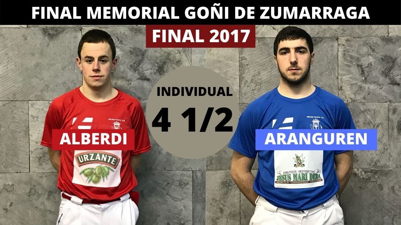 Final del cuatro y medio del MEMORIAL GOÑI 2017 (Zumarraga).  Alberdi - Aranguren. Pelota Vasca.