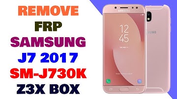 Samsung J7 2017 (SM-J730K) FRP Reset Done Via Combination With Z3X Box