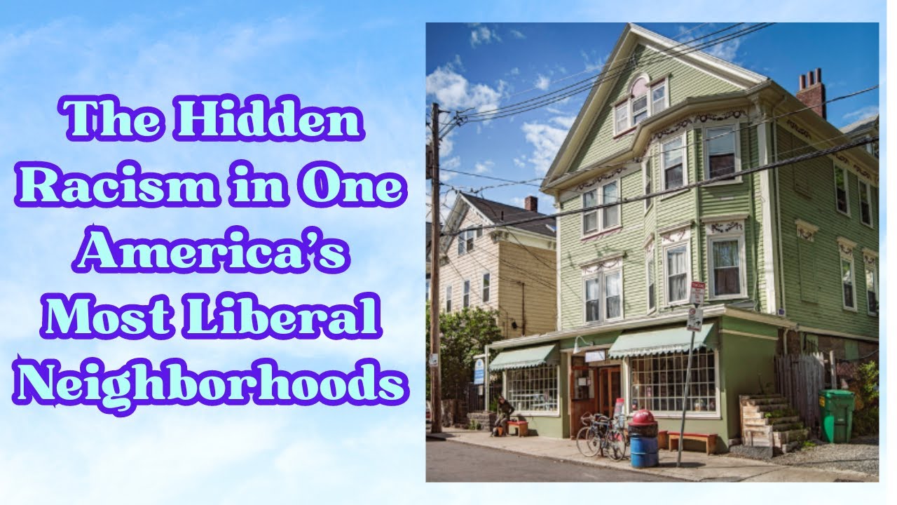 The Hidden Racism in One America’s Most Liberal Neighborhoods | Miguel Montalva Barba