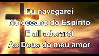 (ESPIRITUAL🤗) Eu navegarei - COM LETRA - (GABRIELA ROCHA)