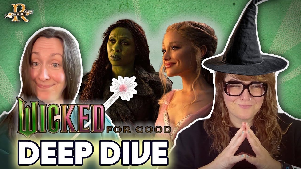 ‘Wicked: For Good’ Deep Dive | House of R