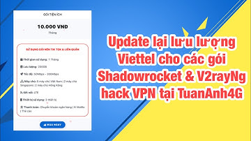Update lại lưu lượng Viettel cho các gói Shadowrocket & V2rayNg hack VPN tại TuanAnh4G