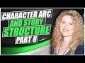 Character Arc and Story Structure Part 8