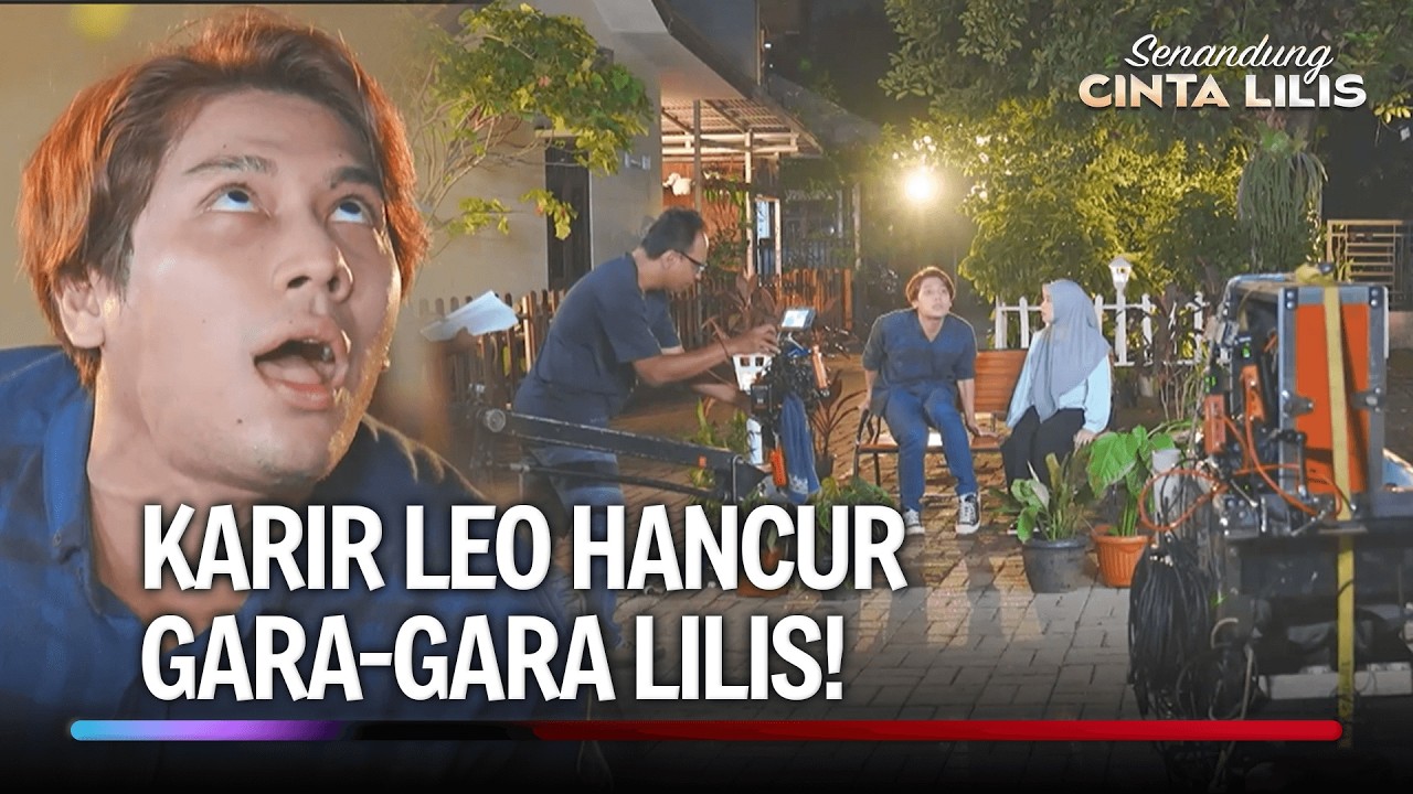 GAGAL! Leo Gagal Jadi Artis Gara-gara Lilis! | Senandung Cinta Lilis Eps 8 (FULL)