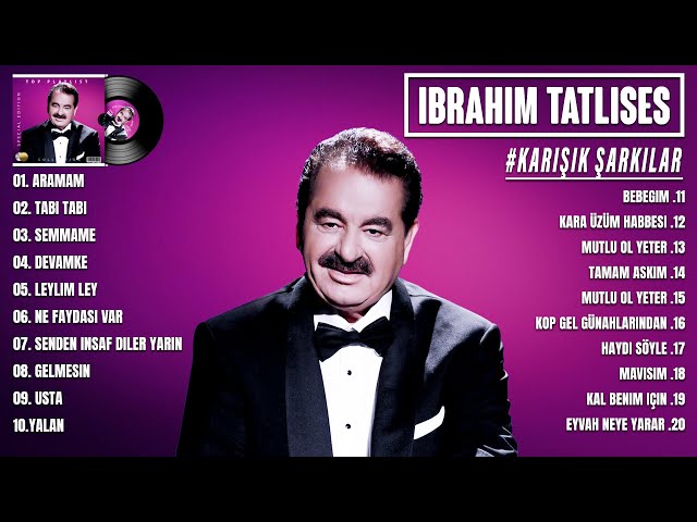 İbrahim Tatlıses 2024 - Karışık Şarkılar - En Sevilen 20 Şarkısı - İbrahim Tatlıses En İyi Şarkılar class=