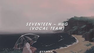[INDO SUB] SEVENTEEN - HUG (VOCAL TEAM)