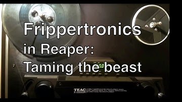 Frippertronics in Reaper Part 2: Taming the beast.