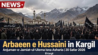 Arbaeen e Hussaini observed in Kargil | Anjuman-e-Jamiat-ul-Ulema Isna Asharia | 20 Safar 2026. screenshot 2