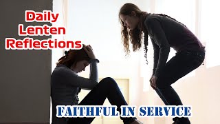 Daily Lenten Reflections | Week 4 of Lent - Friday | Faithful in Service