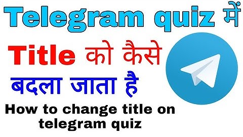 Telegram quiz me title kaise change Karen | Telegram quiz per title kaise badalte Hain