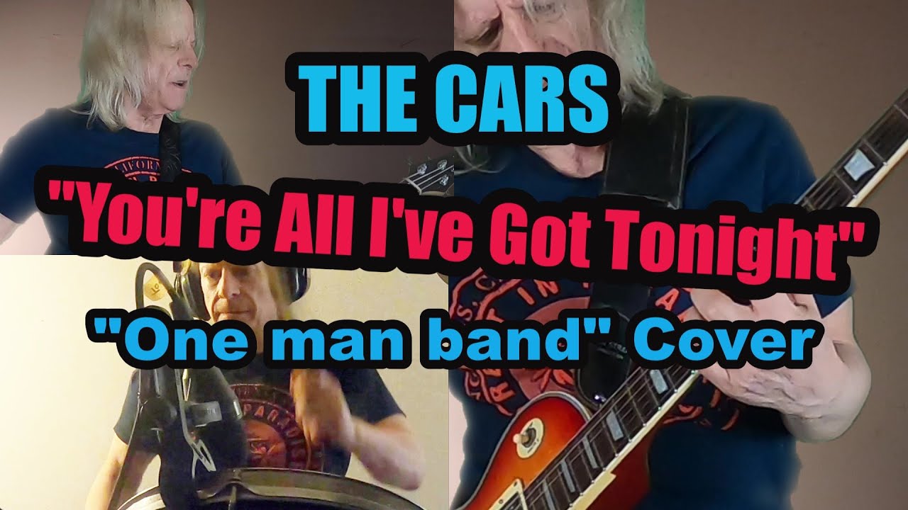 "YOU'RE ALL I'VE GOT TONIGHT" THE CARS - FULL COVER