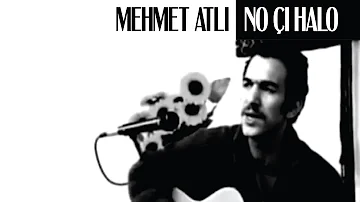 Mehmet Atlı - No Çi Halo