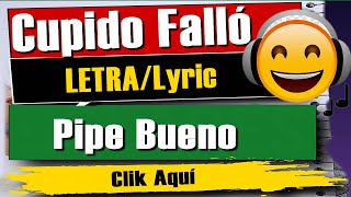 🏹🔊 Pipe Bueno | Cupido Falló (letra) 🏹🔊🎵