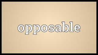 Opposable Meaning