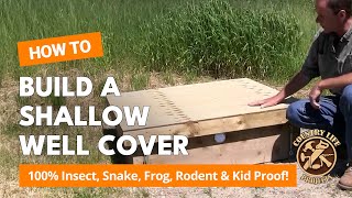 Build a Shallow Well Cover That is Bug & Rodent Proof by Country Life Projects & Living 22,901 views 6 years ago 24 minutes