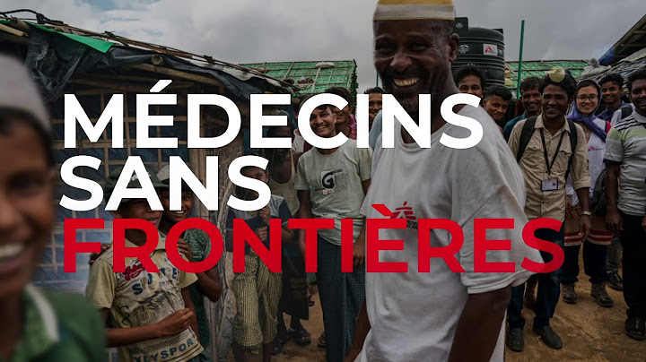 Médecins Sans Frontières : qui sommes- nous ?