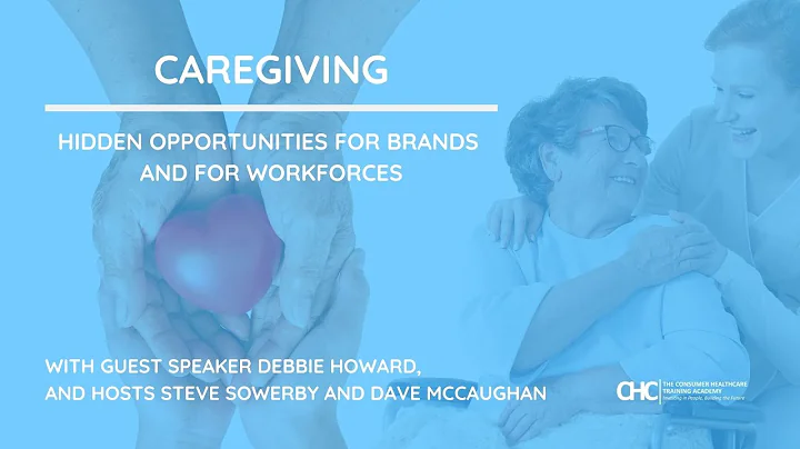 Caregiving; Hidden Opportunities for Brands and for Workforces with Debbie Howard