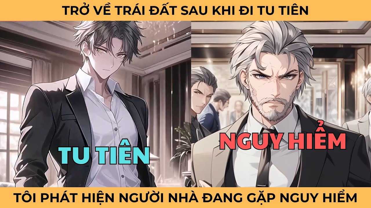 Trở Về Trái Đất Sau Khi Đi Tu Tiên, Tôi Phát Hiện Người Nhà Đang Gặp Nguy Hiểm