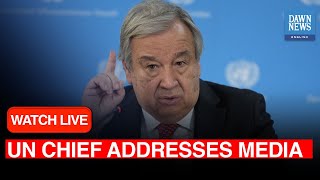 🔴LIVE: UN Chief Antonio Guterres Addresses Press Conference | DAWN News English