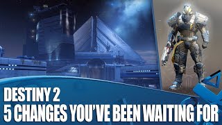 Destiny 2 - 5 Changes You've Been Waiting For