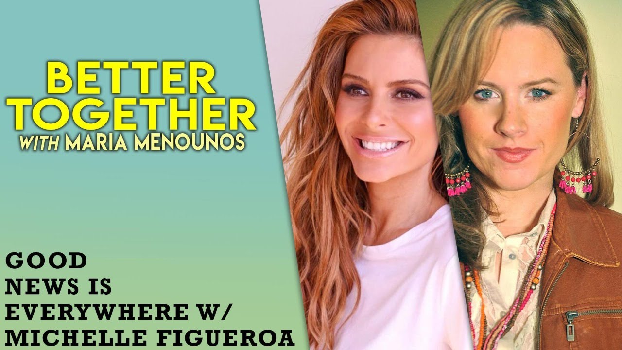 Good News Is EVERYWHERE w/ Michelle Figueroa | Maria Menounos