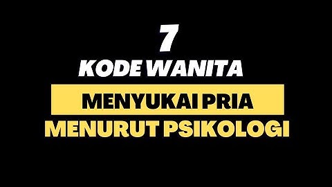 7 Kode Wanita Menyukai Pria Menurut Psikologi