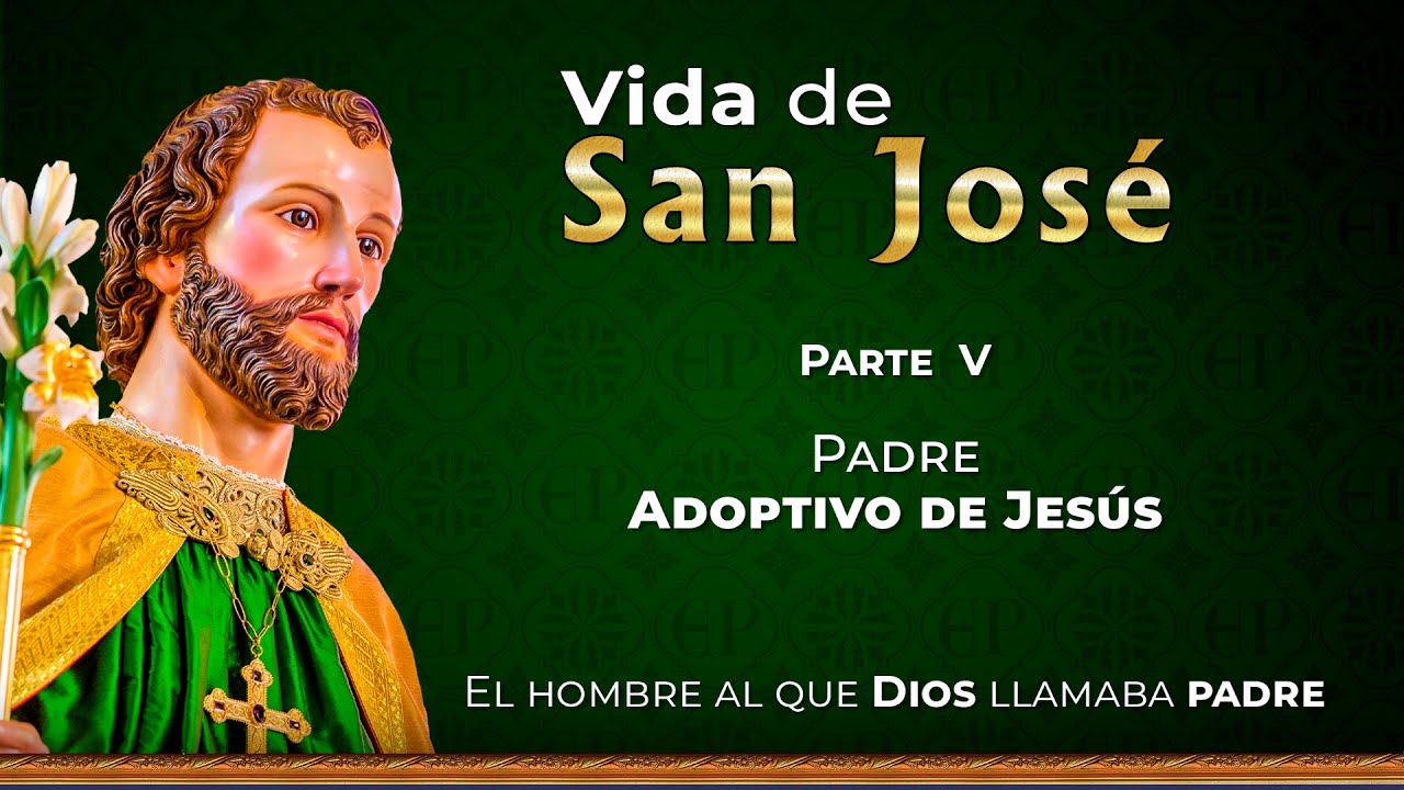 Vida de San José: Padre adoptivo de Jesús - Parte 5 - YouTube