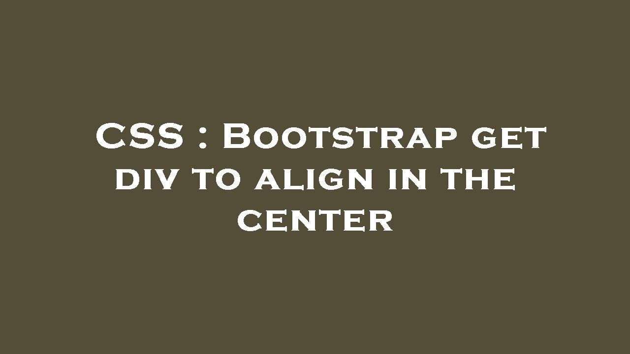 CSS : Bootstrap get div to align in the center - YouTube