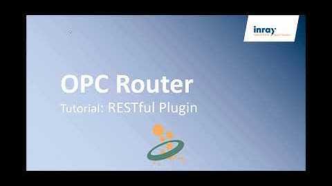 Video Tutorial inray: il plug-in RESTful per OPC Router