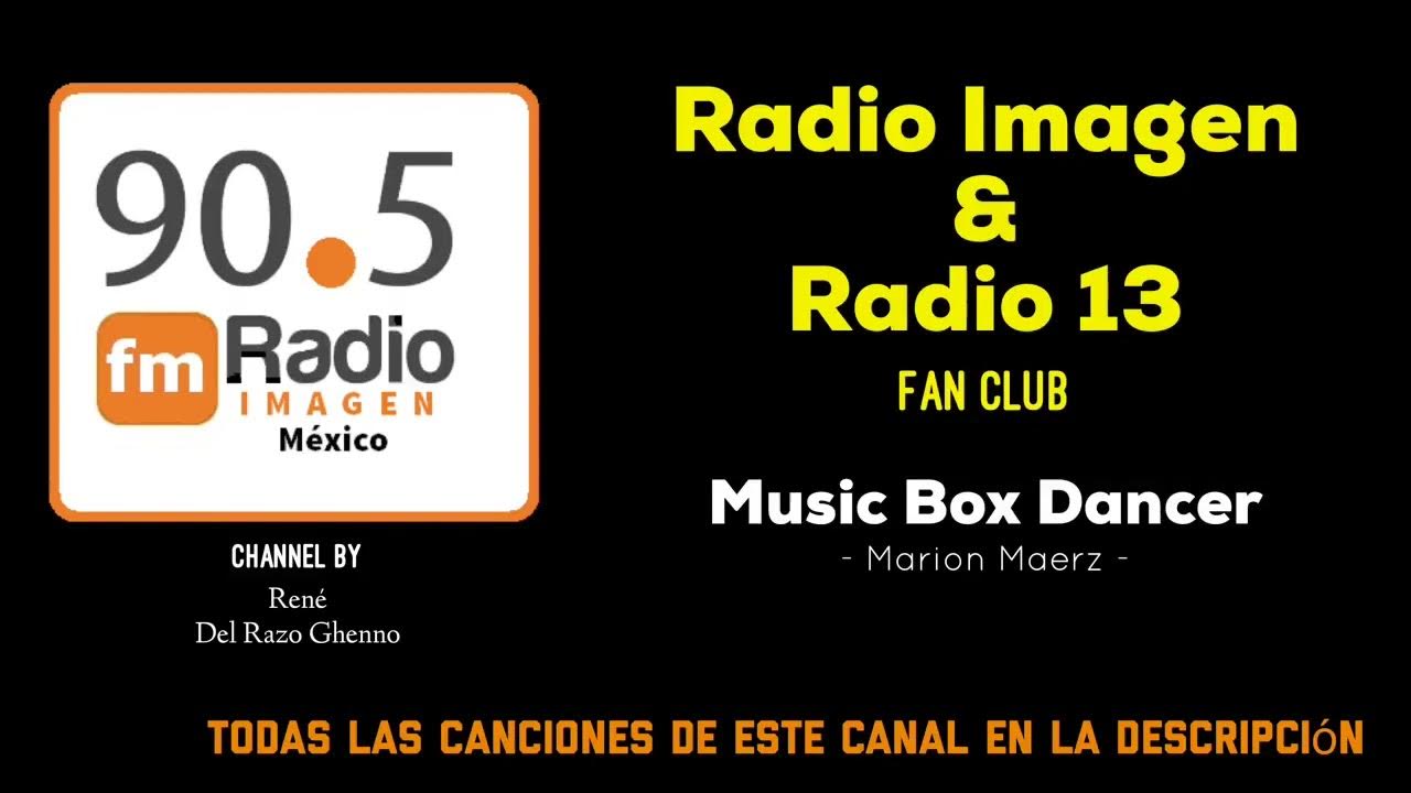 Music Box Dancer - Marion Maerz * Radio Imagen & Radio 13 Music Fan Club Music Box Dancer - Marion Maerz * Radio Imagen & Radio 13 Music Fan Club