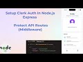 Setup Clerk Auth in Node.js Express | Protect API Routes (authMiddleware)