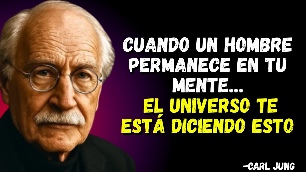 Cuando un hombre permanece en tu mente… el Universo te está diciendo ESTO    Carl Jung
