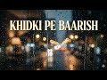 Khidki Pe Baarish 🌧️ | Emotional Hindi Lofi Song | Late Night Sad Vibes #song