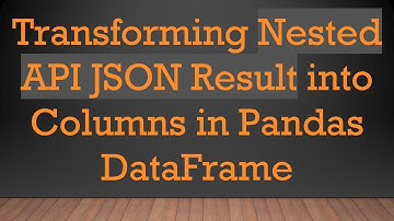 Transforming Nested API JSON Result into Columns in Pandas DataFrame