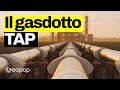 Gasdotto TAP: cos', come  stato costruito, dove passa e perch  importante per l'Italia