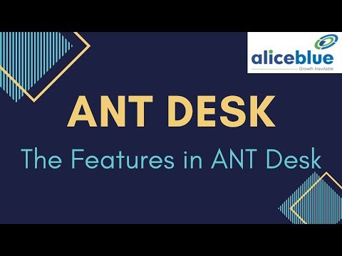 The Different Features of ANT Desk |Alice Blue Trading Software