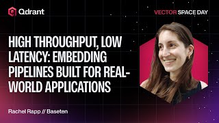 High-Throughput, Low-Latency Embedding Pipelines for Real-World Applications | Baseten | Rachel Rapp