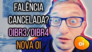 Falência CANCELADA? OIBR3/OIBR4 - NOVA OI!