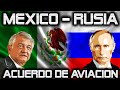 México y Rusia Firman Importante Acuerdo de Aviación