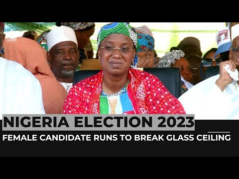 Nigeria election: Female governor candidate runs to break glass ceiling