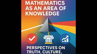 Thumbnail for Perspectives - Whose Truth is It? Mathematics Through the Lens of TOK Perspectives