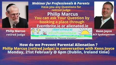 Webinar 7 - Judge Philip Marcus talks of Parental Alienation