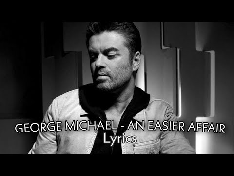 George Michael - An Easier Affair | Lyrics