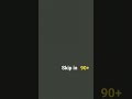 skip in 90+ seconds
