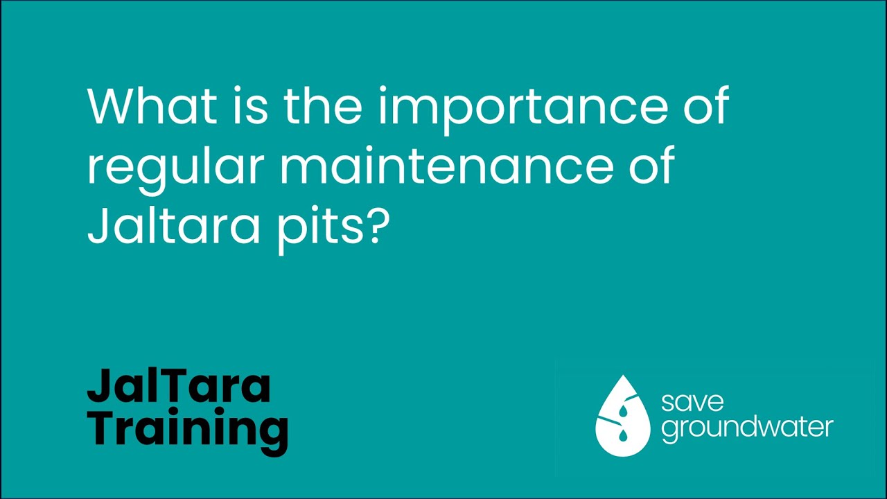 Importance and process of maintaining JalTara recharge pits