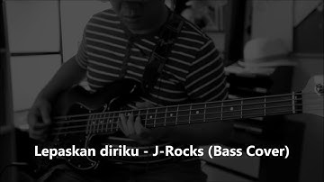 Lepaskan Diriku - J-Rocks (Bass Cover)